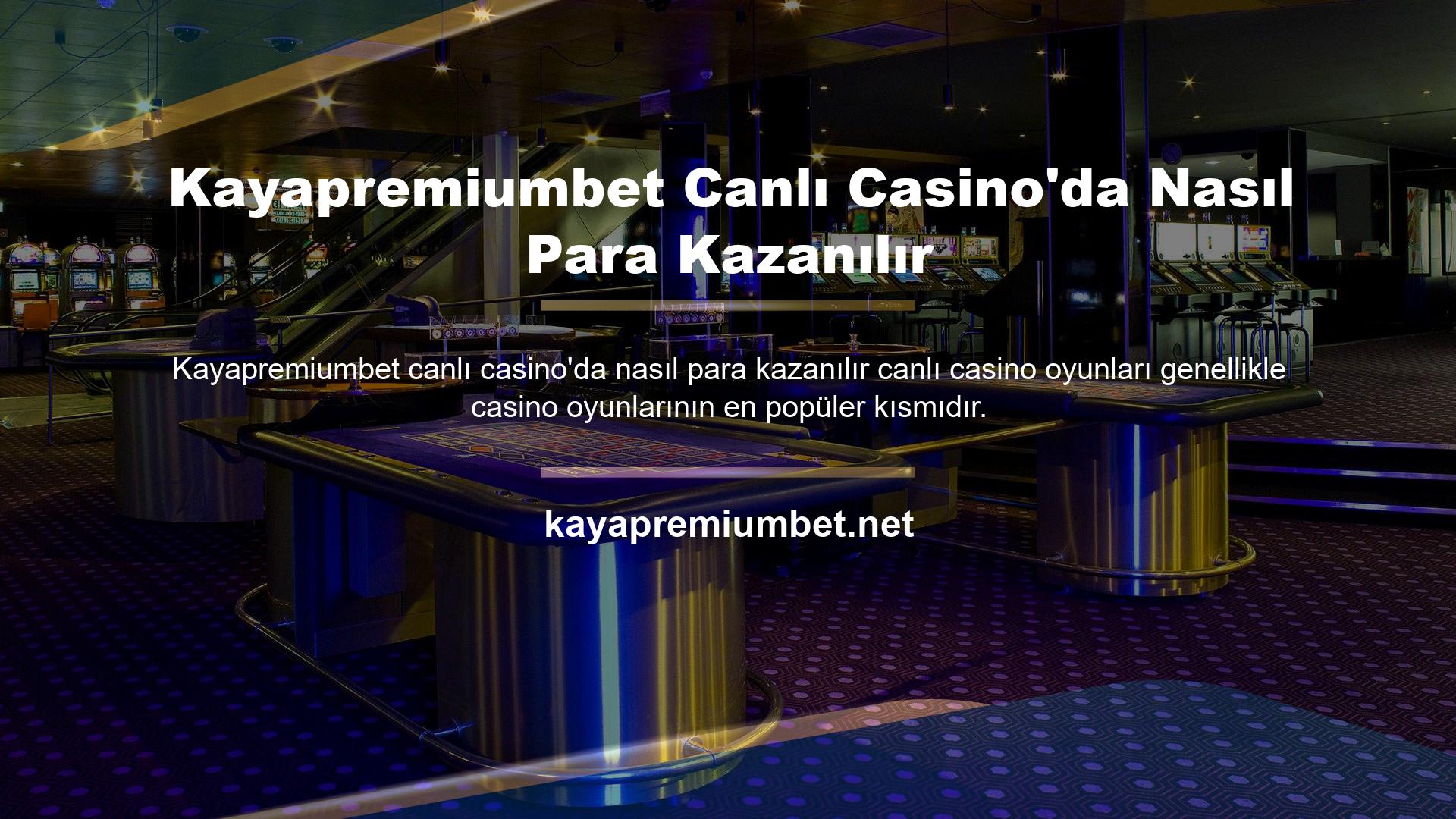 Aynı koşullar altında sitenin tüm temsilcileri Kayapremiumbet Canlı Casino'da para kazanma şansına sahiptir